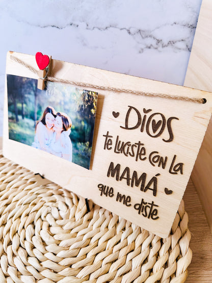 Portafotos "Dios te luciste con la Mamá que me diste"